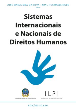 Sistemas Internacionais e Nacionais de Direitos Humanos. Um livro sobre Ciências Sociais e Humanas, Direito de José Manzumba da Silva, Njal Hostmaelingen, de Edições Sílabo.