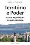 Território e Poder – O uso, as políticas e o ordenamento. Um livro sobre Arquitetura e Urbanismo, de Leonel Fadigas, de Edições Sílabo.