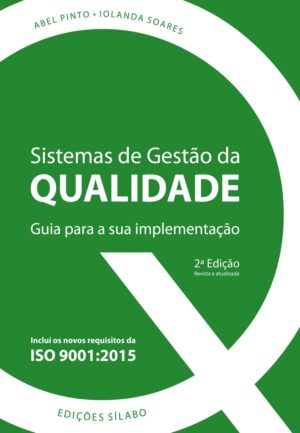 Sistemas de Gestão da Qualidade – Guia para a sua implementação. Um livro sobre Gestão Organizacional, Qualidade de Abel Pinto, Iolanda Soares, de Edições Sílabo.