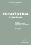 Estatística – Exercícios – Vol. 1 – Probabilidades, Variáveis Aleatórias. Um livro sobre Ciências Exatas e Naturais, Estatística de António Robalo, de Edições Sílabo.