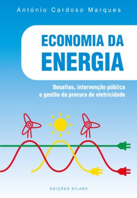 Economia da Energia – Desafios, Intervenção Pública e Gestão da Procura de Eletricidade. Um livro sobre Ciências Económicas, Economia de António Cardoso Marques, de Edições Sílabo.
