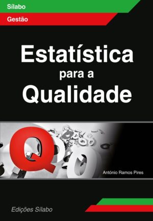 Estatística para a Qualidade. Um livro sobre Ciências Exatas e Naturais, Estatística, Gestão Organizacional, Qualidade, de António Ramos Pires, de Edições Sílabo.