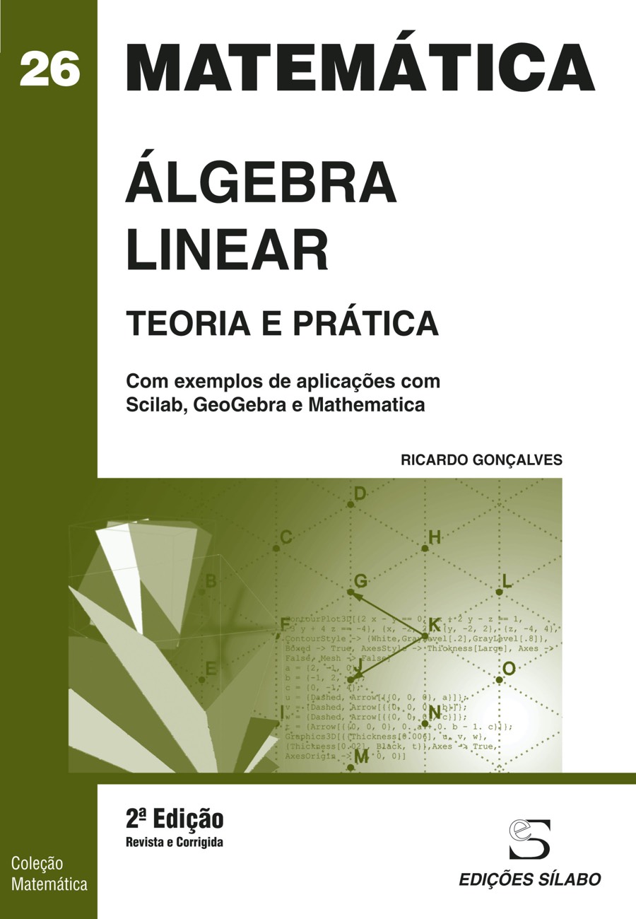 Álgebra Linear – Teoria e Prática. Um livro sobre Ciências Exatas e Naturais, Matemática de Ricardo Jorge Castro Gonçalves, de Edições Sílabo.