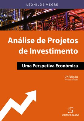 Análise de Projectos de Investimento – Uma Perspetiva Económica. Um livro sobre Gestão Organizacional, Projetos de Investimento de Leonilde Megre, de Edições Sílabo.