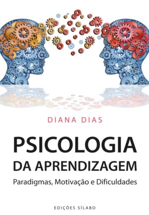 Psicologia da Aprendizagem – Paradigmas, Motivação e Dificuldades. Um livro sobre Ciências Sociais e Humanas, Ensino e Educação, Psicologia de Diana Dias, de Edições Sílabo.