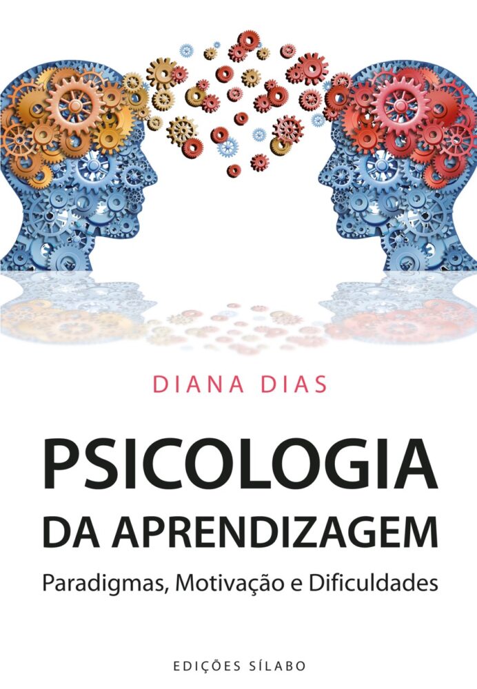 Psicologia da Aprendizagem – Paradigmas, Motivação e Dificuldades. Um livro sobre Ciências Sociais e Humanas, Ensino e Educação, Psicologia de Diana Dias, de Edições Sílabo.