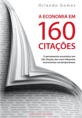 A Economia em 160 Citações. Um livro sobre Ciências Económicas, Ciências Sociais e Humanas, Economia, História de Orlando Gomes, de Edições Sílabo.