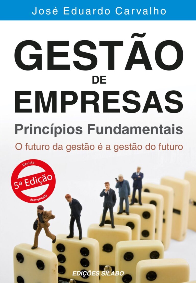 Gestão de Empresas – Princípios Fundamentais. Um livro sobre Gestão Organizacional, Teorias de Gestão de José Eduardo Carvalho, de Edições Sílabo.