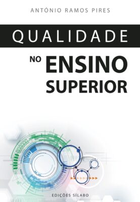 Qualidade no Ensino Superior. Um livro sobre Gestão Organizacional, Qualidade de António Ramos Pires, de Edições Sílabo.