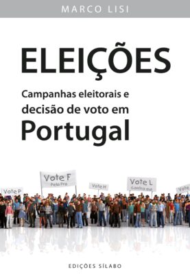 Eleições – Campanhas eleitorais e decisão de voto em Portugal. Um livro sobre Política de Marco Lisi, de Edições Sílabo.