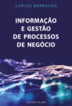 Informação e Gestão de Processos de Negócio. Um livro sobre Gestão Organizacional, Sistemas de Informação de Carlos Borralho, de Edições Sílabo.