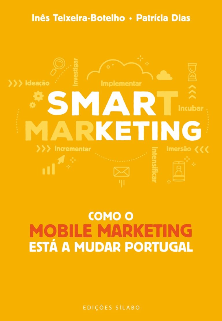 Smarketing – Como o mobile marketing está a mudar Portugal. Um livro sobre Gestão Organizacional, Marketing e Comunicação de Patrícia Dias, Inês Teixeira-Botelho, de Edições Sílabo.