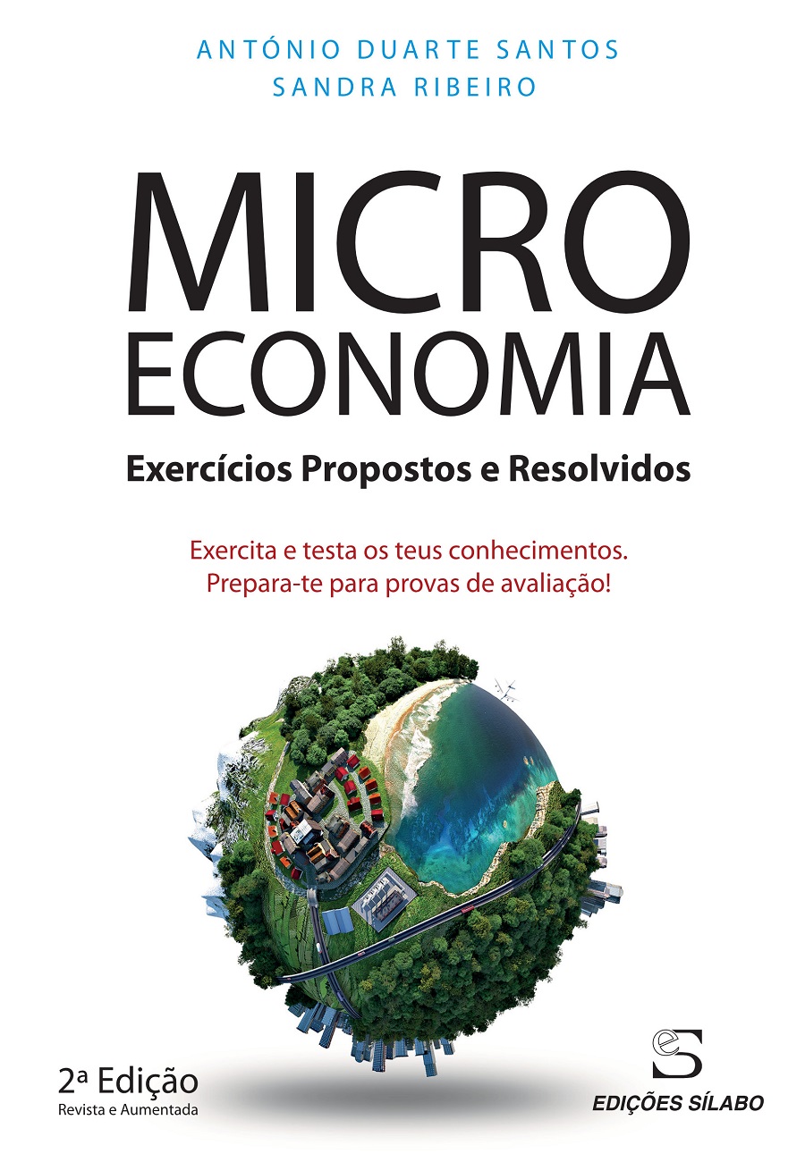 Microeconomia – Exercícios Propostos e Resolvidos. Um livro sobre Microeconomia de Sandra Ribeiro, António Duarte Santos, de Edições Sílabo.