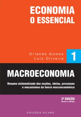 Economia – O Essencial – Macroeconomia. Um livro sobre Economia e Macroeconomia de Orlando Gomes e Luís Oliveira, das Edições Sílabo.