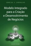 Modelo Integrado para a Criação e Desenvolvimento de Negócios; Edições Sílabo; João M. S. Carvalho