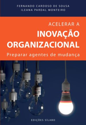 Acelerar a Inovação Organizacional – Preparar Agentes de Mudança