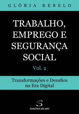 Trabalho, Emprego e Segurança Social – Vol. 2 – Transformações e Desafios na Era Digital