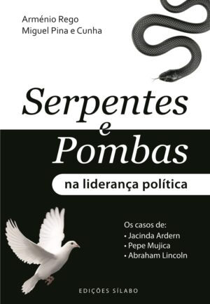 Serpentes e Pombas na Liderança Política – Os casos de Jacinda Ardern, Pepe Mujica e Abraham Lincoln