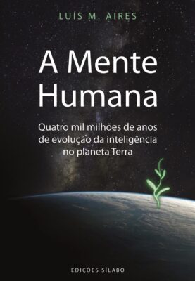 A Mente Humana – Quatro mil milhões de anos de evolução da inteligência no planeta Terra