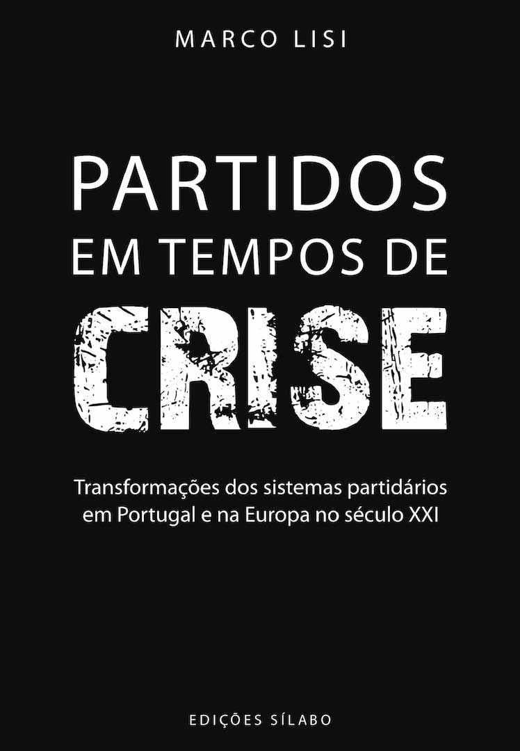 Partidos em Tempo de Crise - Transformações dos sistemas partidários em Portugal e na Europa no século XXI9789895612536