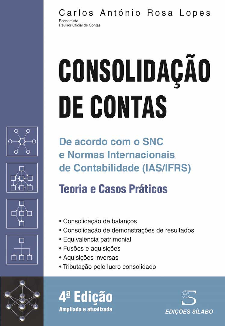 Consolidação de Contas – Teoria e Casos Práticos. Um livro sobre Contabilidade, Gestão Organizacional de Carlos António Rosa Lopes, de Edições Sílabo. 9789895612680