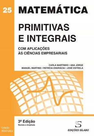 Primitivas e Integrais – Com Aplicações às Ciências Empresariais – 3ª Ed – 9789895613366