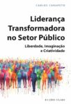 Liderança Transformadora no Setor Público – Liberdade, Imaginação e Criatividade – 9789895613403