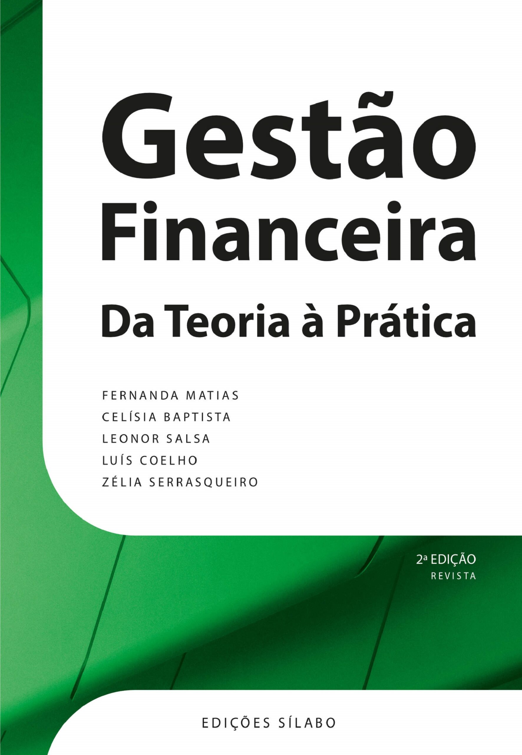 Gestão Financeira – Da Teoria à Prática – 2ª Ed – 9789895613472. de Fernanda Matias, Celísia Baptista, Leonor Salsa, Luís Coelho, Zélia Serrasqueiro
