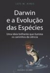 Darwin e a Evolução das Espécies – 9789895613533. Luis M Aires