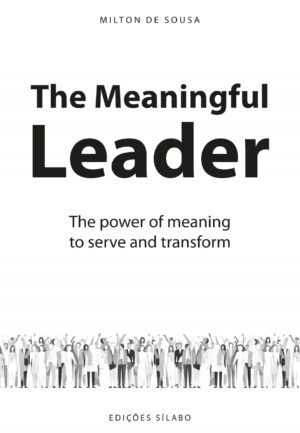 The Meaningful Leader – The power of meaning to serve and transform – 9789895613571