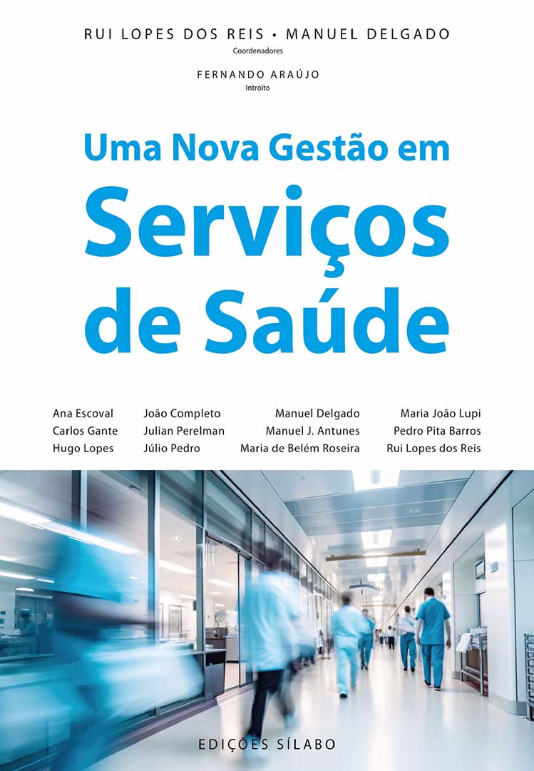Uma Nova Gestão em Serviços de Saúde – 9789895613670 - Rui Lopes dos Reis, Manuel Delgado