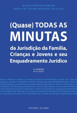 (Quase) Todas as Minutas da Jurisdição da Família, Crianças e Jovens e seu Enquadramento Jurídico, de Nuno Cardoso-Ribeiro, Maria de Fátima Marques da Silva. 9789895613687