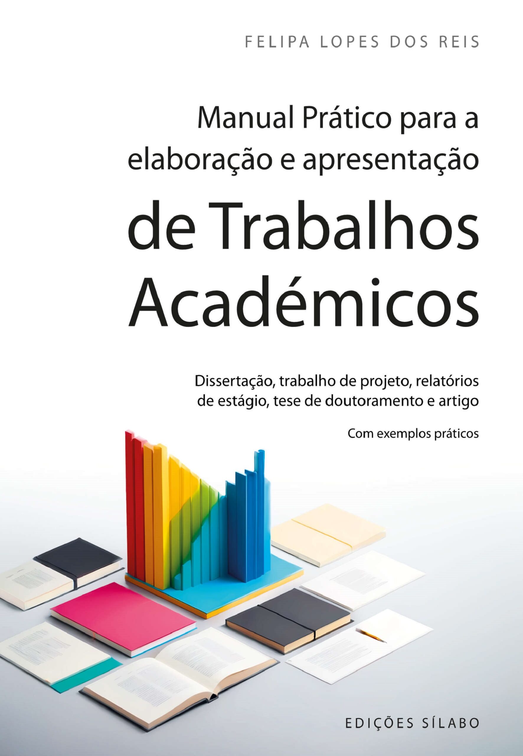 Manual Prático para a Elaboração e Apresentação de Trabalhos Académicos – 9789895613724 - Felipa Lopes dos Reis