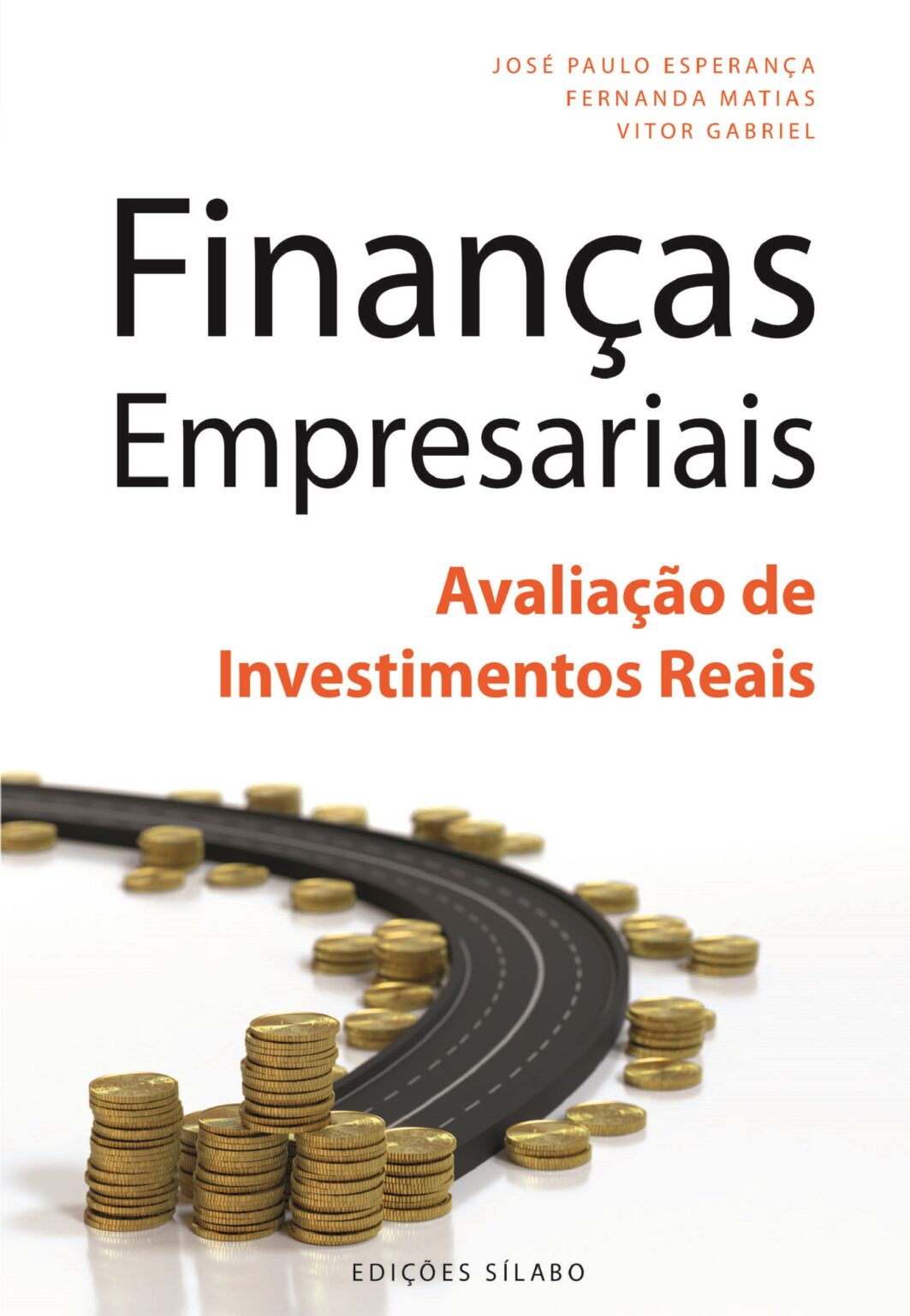 Finanças Empresariais – Avaliação de Investimentos Reais – 9789895613762 José Paulo Esperança, Fernanda Matias, Vitor Gabriel