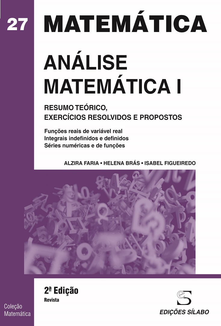 Análise Matemática I – Resumo Teórico, Exercícios Resolvidos e Propostos de Alzira Faria, Helena Brás, Isabel Figueiredo. 9789895613779