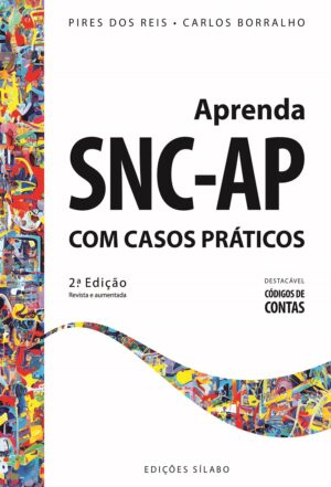 Aprenda SNC-AP com Casos Práticos de Pires dos Reis, Carlos Borralho. 9789895613830