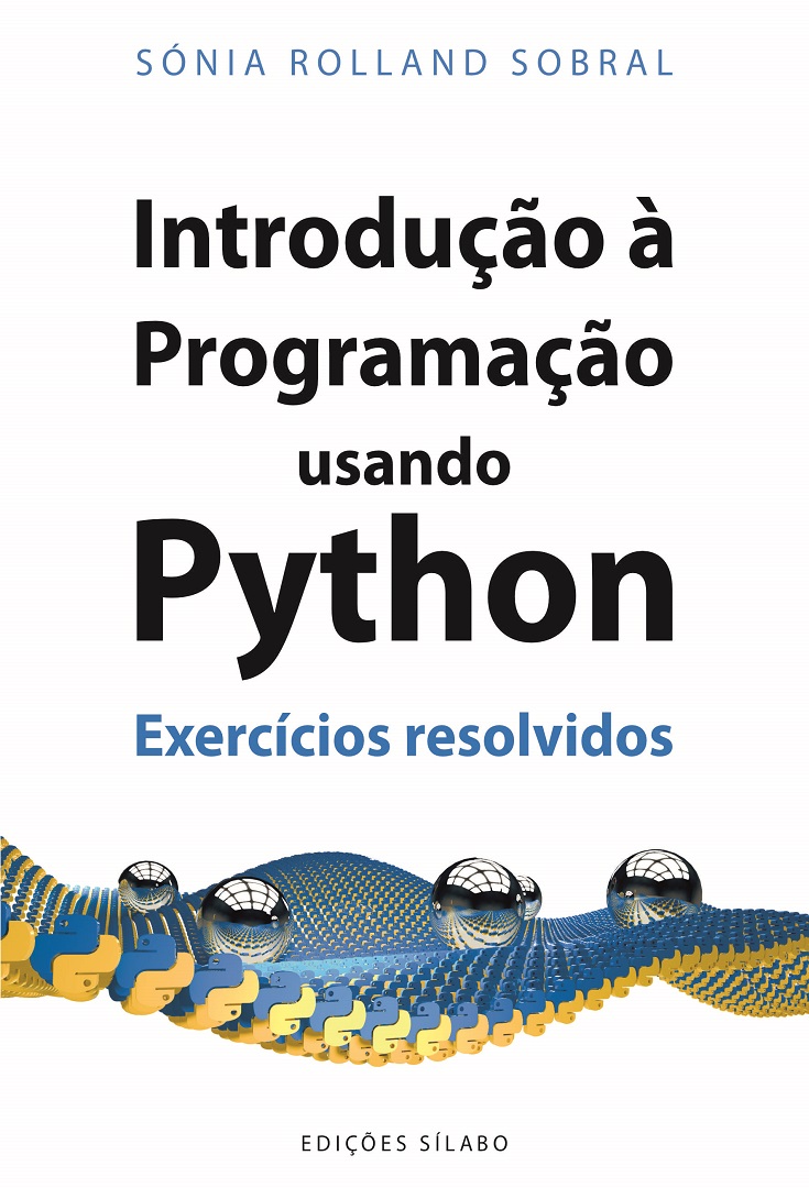 Introdução à Programação usando Python – Exercícios Resolvidos de Sónia Rolland Sobral. 9789895613861