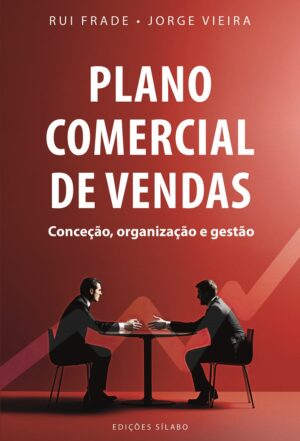 Plano Comercial de Vendas – Conceção, Organização e Gestão de Rui Frade, Jorge Vieira. 9789895613885