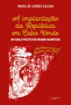 A implantação da República em Cabo Verde 9789898894793