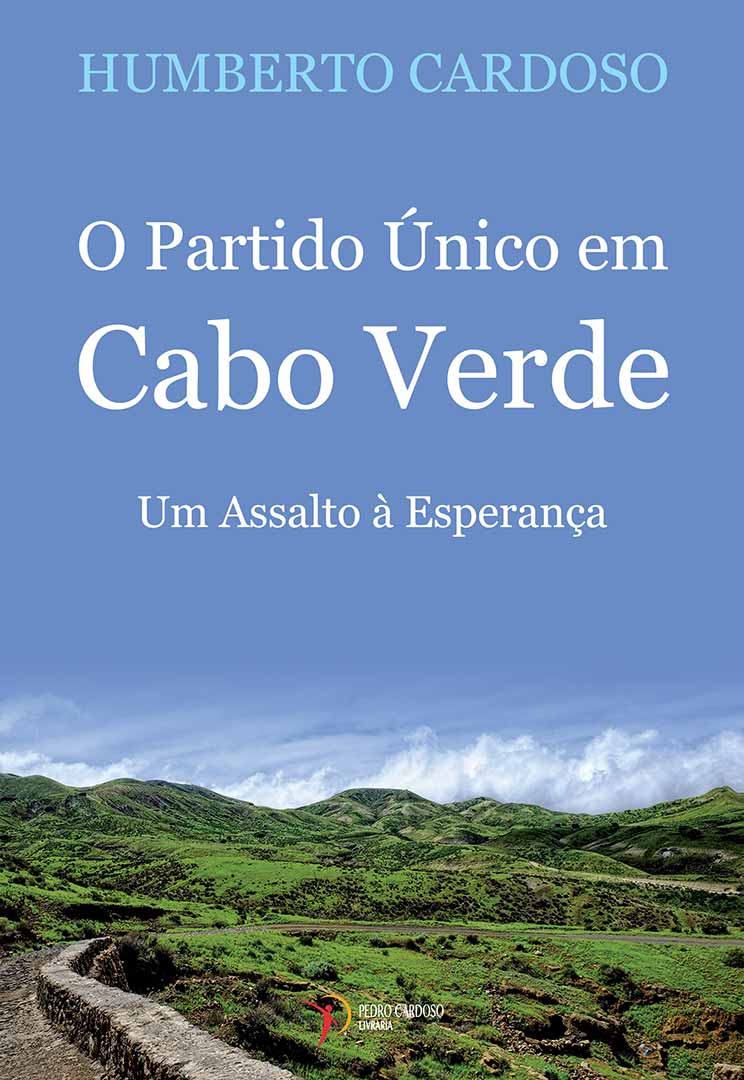 O Partido Único em Cabo Verde - Um assalto à esperança 9789899934030 Livraria Pedro Cardoso